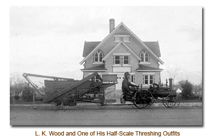 L. K. Wood and one of his half-scale threshing outfits.